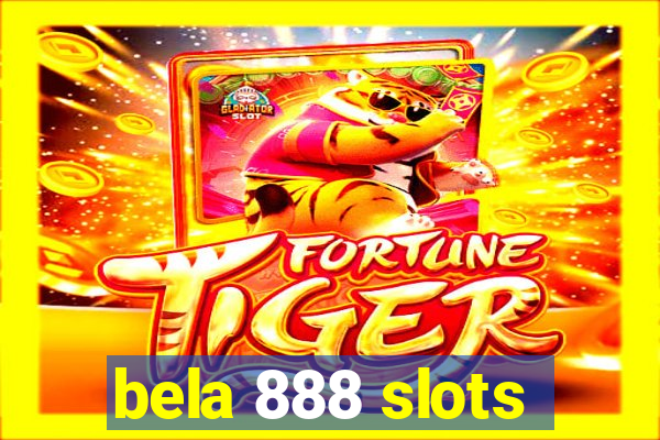 bela 888 slots